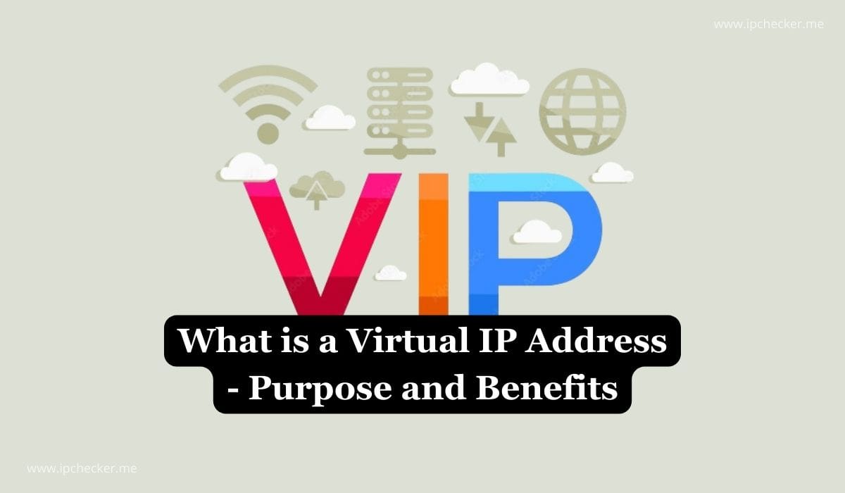 What is a Virtual IP Address – Purpose and Benefits