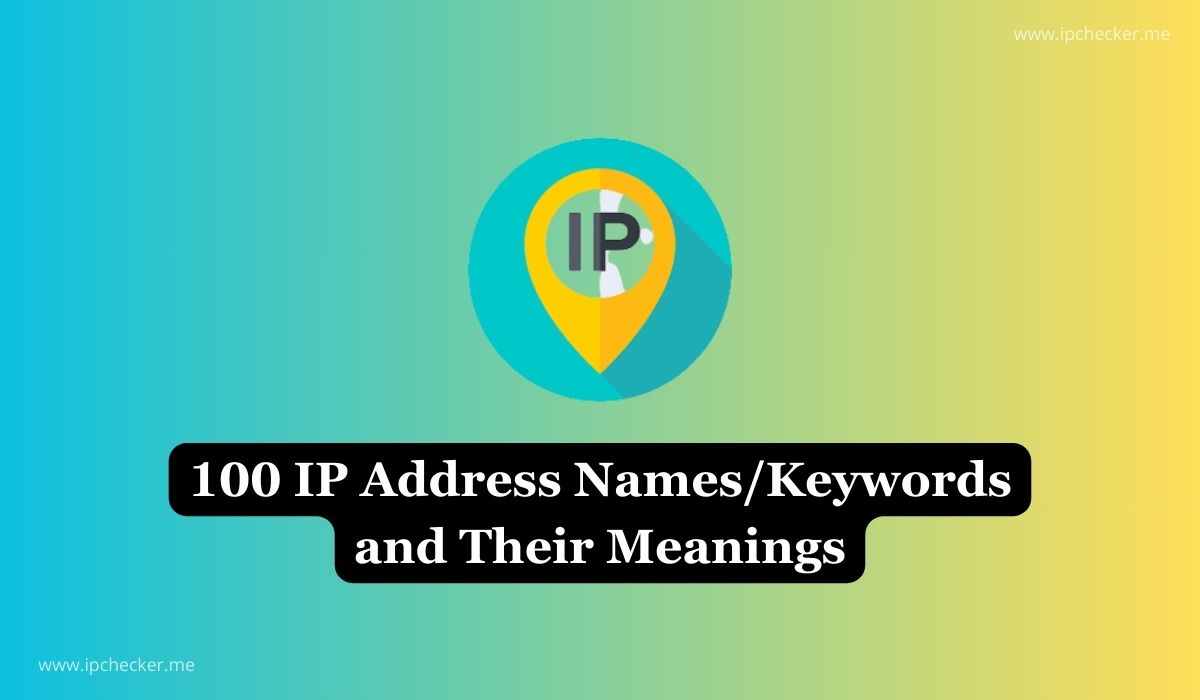 100 IP Address Names/Keywords and Their Meanings