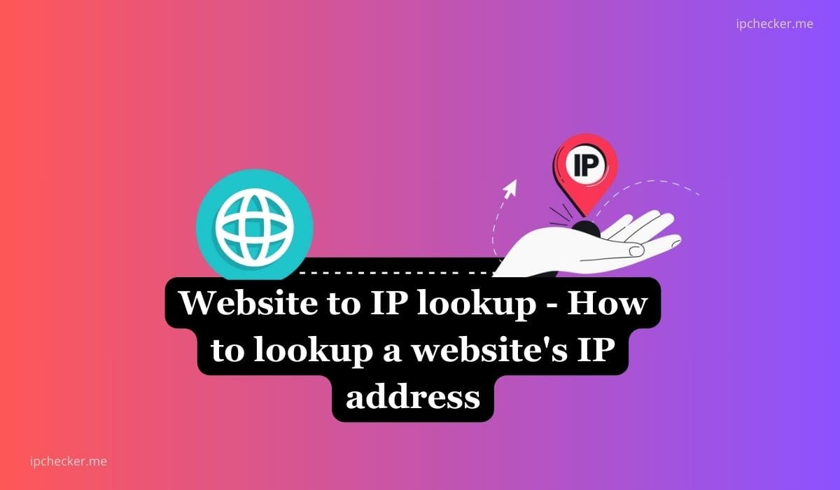 Website to IP lookup – How to lookup a website’s IP address