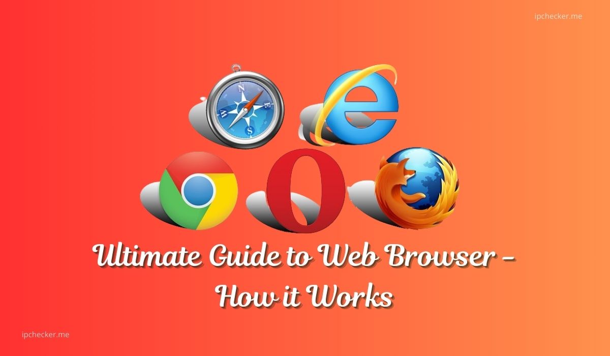 Ultimate Guide to Web Browser – How it Works